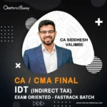 CA/CMA Final - Indirect Tax IDT (Exam Oriented - Fastrack Batch) by CA Siddhesh Valimbe for Sep/Dec 25 & Jan 26 onwards