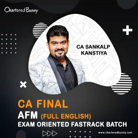 CA Final - AFM (Exam oriented - Fastrack Batch) by CA Sankalp Kanstiya for Sep 25 & onwards - Full English