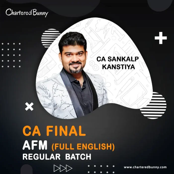 CA Final - AFM (Regular Batch) by CA Sankalp Kanstiya for Sep 25 & Jan 26 Onwards - Full English