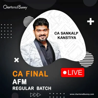 CA Final – AFM (Regular Batch) LIVE by CA Sankalp Kanstiya for Sep 25 & Jan 26 Onwards