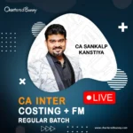 CA Inter - Costing & FM (Regular Batch) LIVE by CA Sankalp Kanstiya for Jan 26 & onwards