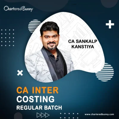 CA Inter - Costing Regular Batch (Cost and Management Accounting) by CA Sankalp Kanstiya for Sep 25 onwards
