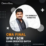 CMA Final - SFM and SCM (Exam Oriented Batch) by CA Sankalp Kanstiya for June & Dec 25