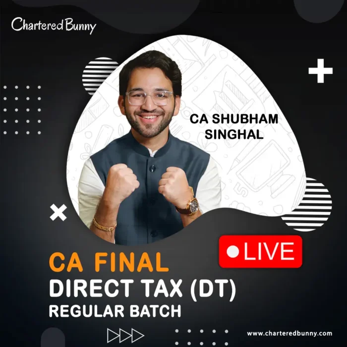 CA/CMA Final - Direct Tax (Regular Batch) LIVE by CA Shubham Singhal for May 26, Sept 26 & Jan 27