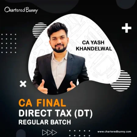 CA/CMA Final – Direct Tax DT (Regular Batch) by CA Yash Khandelwal for Nov 26 Exams