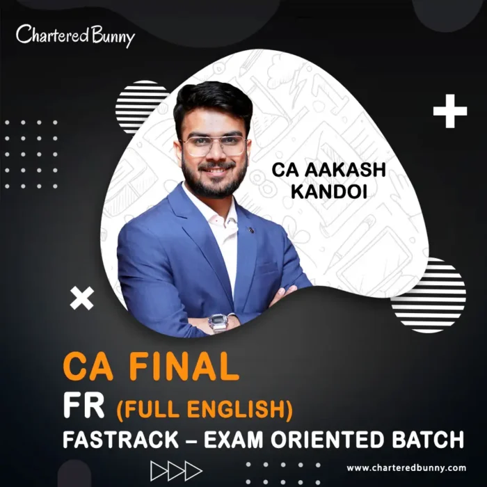 CA Final - FR (Fastrack - Exam Oriented Batch) Full English by CA Aakash Kandoi for Sep 25 & onwards