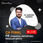 CA Final - FR (Regular Batch) LIVE by CA Aakash Kandoi for Jan 26, May 26 & onwards