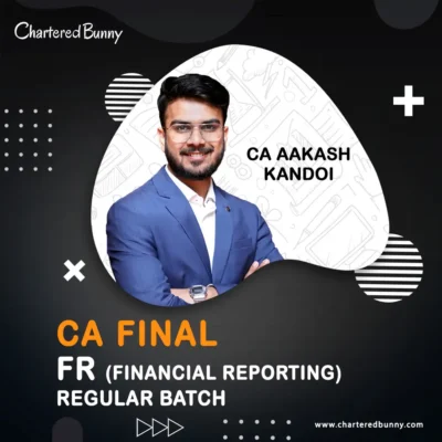 CA Final - FR (Regular Batch) by CA Aakash Kandoi for Sep 2025 & onwards