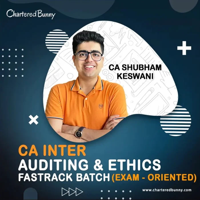 CA Inter - Auditing & Ethics Exam-Oriented (Fastrack Batch) by CA Shubham Keswani for May 25 & Sep 25