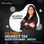 CA Final - Indirect Tax (IDT) Question Bank Batch By CA Arpita Tulsyan