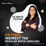 CA Final – Indirect Tax (IDT) Regular Batch Full Course (English) by CA Arpita Tulsyan