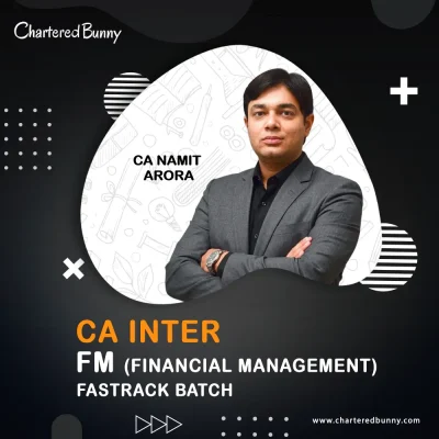 CA Inter - FM (Financial Management) Fastrack Batch by CA Namit Arora