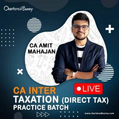 CA/CMA Inter - Direct Tax (Practice Batch) by CA Amit Mahajan for Sep 25, Dec 25 & Jan 26