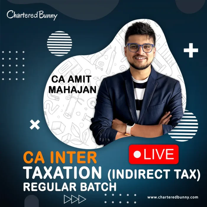 CA Inter - GST (Regular Batch) Indirect Tax by CA Amit Mahajan for Sep 25 & Jan 26