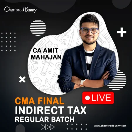 CMA Final - Indirect Tax (IDT) Regular Batch for June 25 & Dec 25 by CA Amit Mahajan