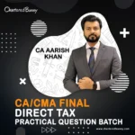 CA/CMA Final - Direct Tax DT Practical Question Batch by CA Aarish Khan