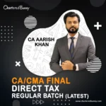 CA Aarish Khan CA/CMA Final - Direct Tax DT Regular Batch (Latest) Full Course CA Aarish Khan