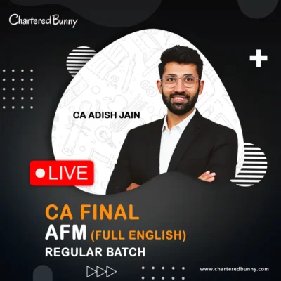 CA Final - AFM (Regular Batch) Live - Full English by CA Adish Jain for May 26, Sep 26 & Jan 27