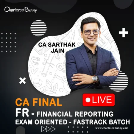 CA Final - Financial Reporting FR Exam Oriented - Fastrack Batch (Faster) by CA Sarthak Jain