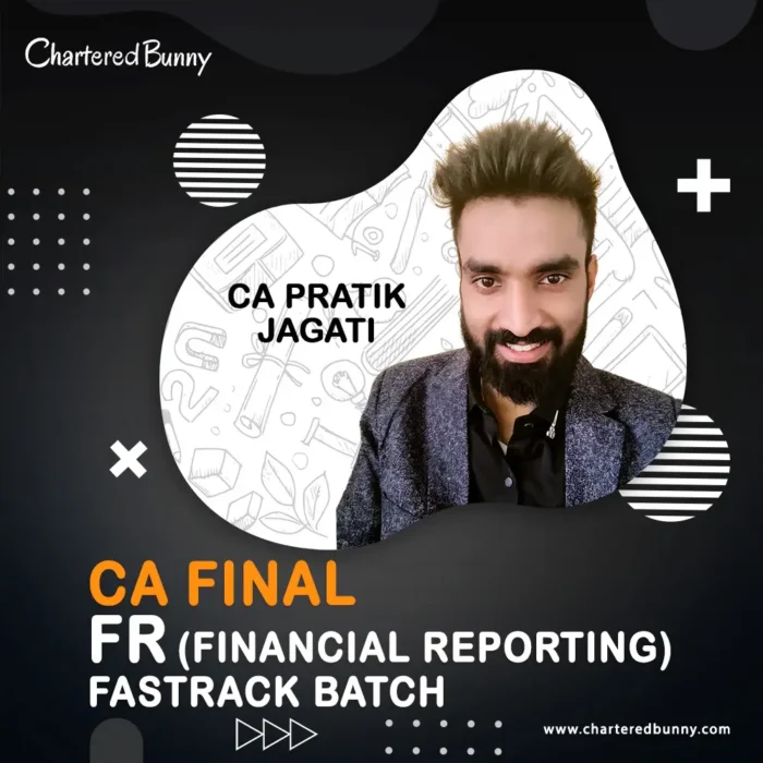 CA Final - Financial Reporting FR Fastrack Batch by CA Pratik Jagati