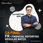 CA Final - Financial Reporting FR (Regular Batch) by CA Sarthak Jain for Jan 26, May 26, Sep 26 & onwords