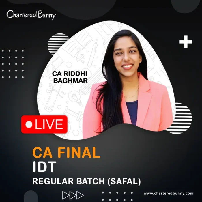 CA Final - IDT (Regular Batch) SAFAL by CA Riddhi Baghmar for May 26, Sep 26 & onwards