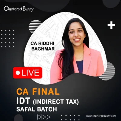 CA Final - IDT (Safal Batch) LIVE by CA Riddhi Baghmar for May 26, Sep 26 & onwards