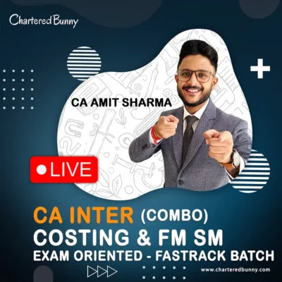 CA Inter - Costing & FM SM Exam Oriented - Fastrack Batch LIVE by CA Amit Sharma