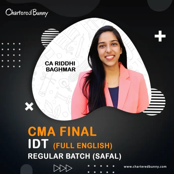 CMA Final - IDT (Regular Batch) Full English SAFAL by CA Riddhi Baghmar for June 26 & Dec 26 onwards