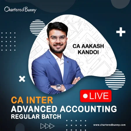 CA Inter – Advanced Accounting (Regular Batch) LIVE by CA Aakash Kandoi for Sep 25 & Jan 26 Face to Face - CA Inter – Advanced Accounting New Live (Regular Batch) by CA Aakash Kandoi for Jan 26