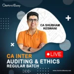 CA Inter – Auditing & Ethics New Live (Regular Batch) by CA Shubham Keswani for Jan 26
