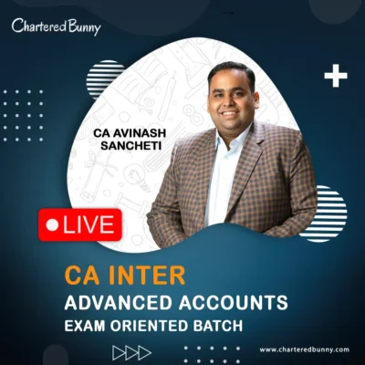 CA Inter - Advanced Accounting (Exam Oriented Batch) by CA Avinash Sancheti - Navin Classes for May 26 & Sep 26 Exams