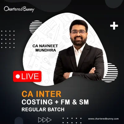 CA Inter - Costing + FM & SM (Regular Batch) by CA Navneet Mundhra