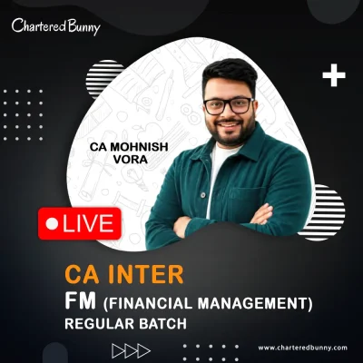 CA Inter - Financial Management (FM) Regular Batch by CA Mohnish Vora