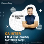 CA Inter - FM & SM Fastrack Batch Combo by CA Mohnish Vora - Ultimate CA