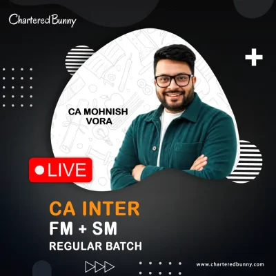 CA Inter - FM & SM (Regular Batch) by CA Mohnish Vora