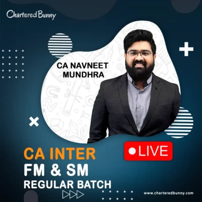 CA Inter - FM & SM Live Regular Batch by CA Navneet Mundhra - Navin Classes