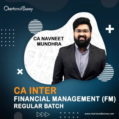 CA Inter - Financial Management (FM) Recorded Batch by CA Navneet Mundhra - Navin Classes