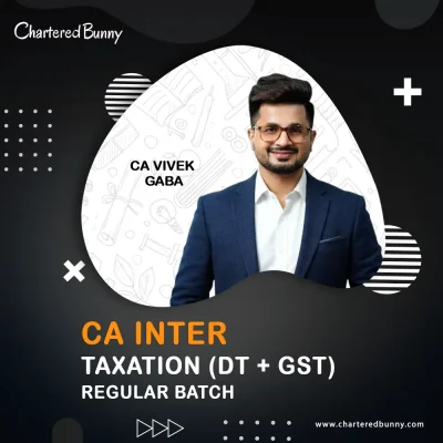 CA Inter - Taxation DT+IDT (Regular Batch) by CA Vivek Gaba