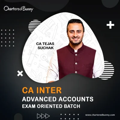 CA Inter - Advanced Accounts(Exam Oriented Batch) by CA Tejas Suchak