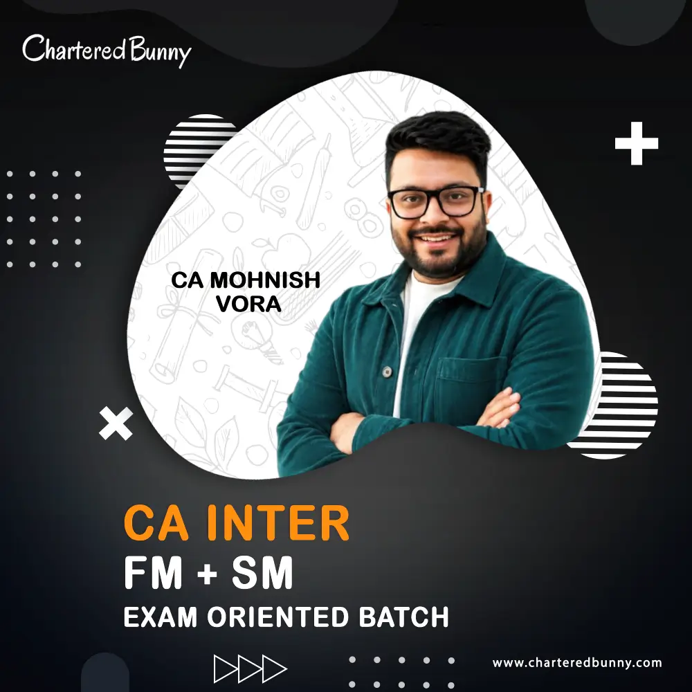 FM & SM Combo Exam Oriented Batch CA Inter by CA Mohnish Vora CA Inter - FM & SM (Exam Oriented Batch) by CA Mohnish Vora