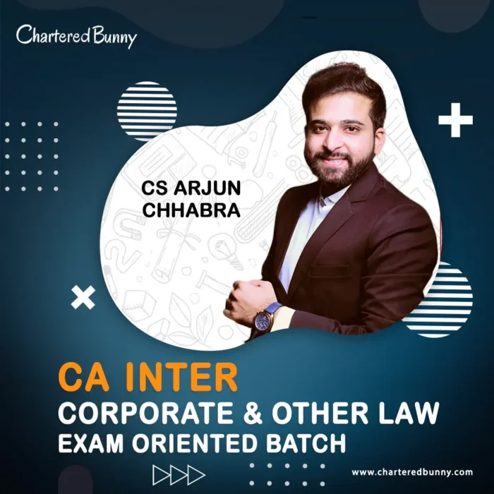 CA Inter - Corporate & Other Law (Exam Oriented Batch) by CS Arjun Chhabra for Sep 25 onwards