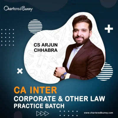 CA Inter - Corporate & Other Law (Practice Batch) by CS Arjun Chhabra for Sep 25