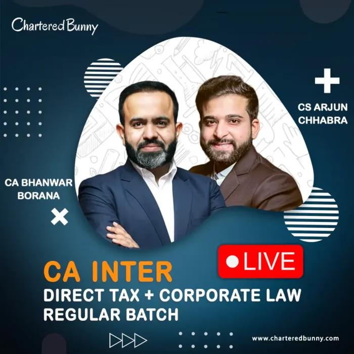 Face to Face - CA Inter - Corporate Law & Direct Tax (Live Regular Batch) by CS Arjun Chhabra & CA Bhanwar Borana for Sep 25 & Jan 26 Exams
