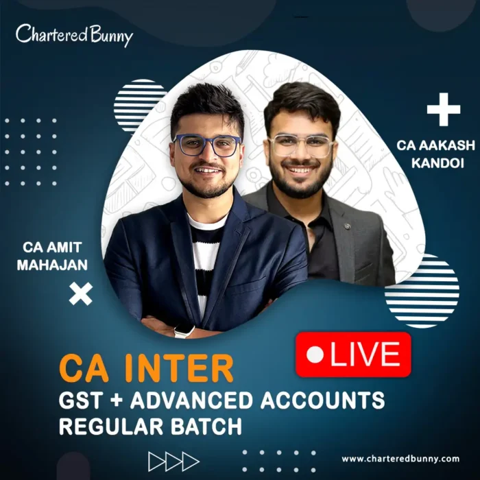CA Inter - GST & Advanced Accounting (Regular Batch) LIVE by CA Amit Mahajan & CA Aakash Kandoi for Sep 25 & Jan 26 Exams