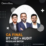CA Final - (DT + IDT) Taxation & Audit (Regular batch) for May/Sep 26 & Jan 27 by CA Bhanwar Borana, CA Siddhesh Valimbe & CA Shubham Keshwani