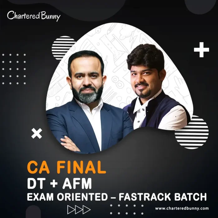 CA Final – Direct Tax & AFM (Exam Oriented- Fastrack Batch) by CA Bhanwar Borana & CA Sankalp Kanstiya for Sep 25 & Jan 26
