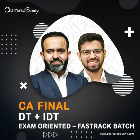 CA/CMA Final - DT & IDT (Exam Oriented - Fastrack Batch) by CA Bhanwar Borana & CA Siddhesh Valimbe for Sep/Dec 25 & Jan 26
