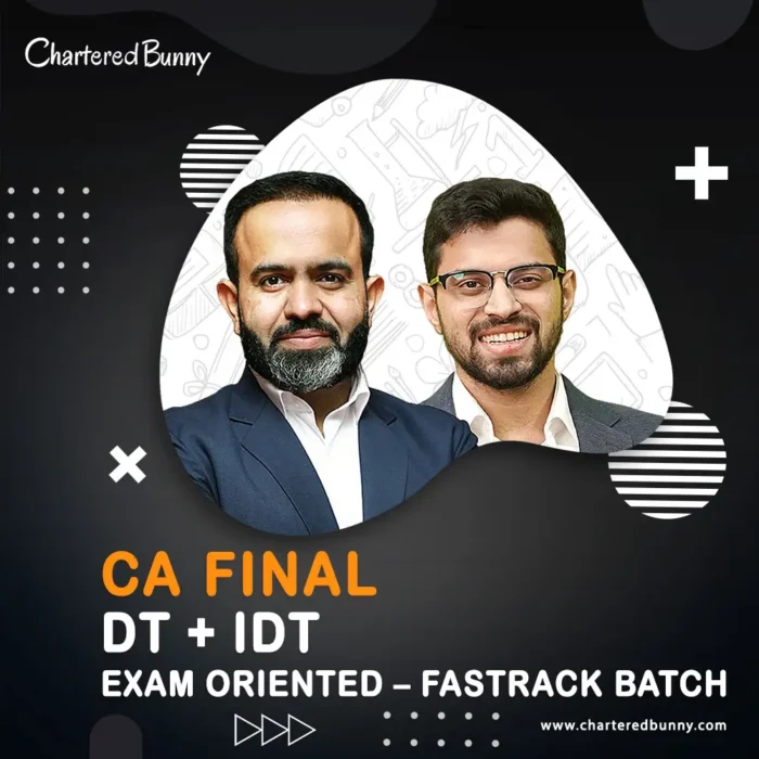 CA/CMA Final - DT & IDT (Exam Oriented - Fastrack Batch) by CA Bhanwar Borana & CA Siddhesh Valimbe for Sep/Dec 25 & Jan 26