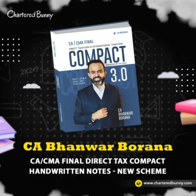 CA/CMA Final - Compact Handwritten Notes on Direct Tax New Syllabus by CA Bhanwar Borana Applicable for Sep/June/December 25 & Jan 26 Exams